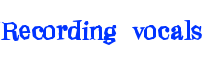 Recording vocals